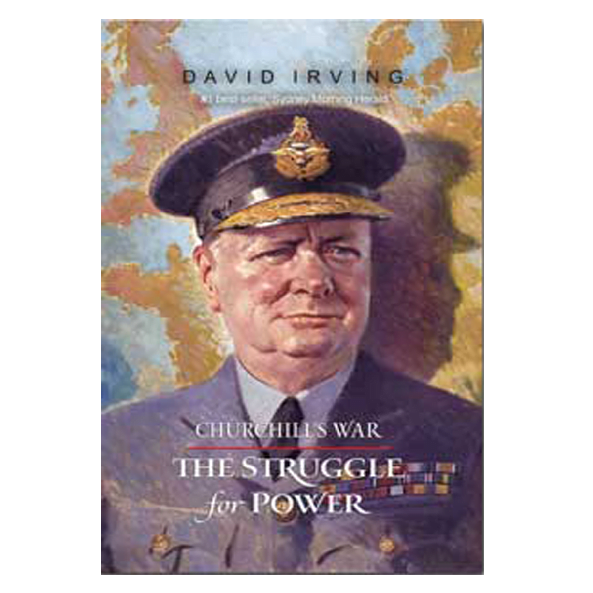 Churchill's War, Volume I: The Struggle for Power - (Boxed Edition)